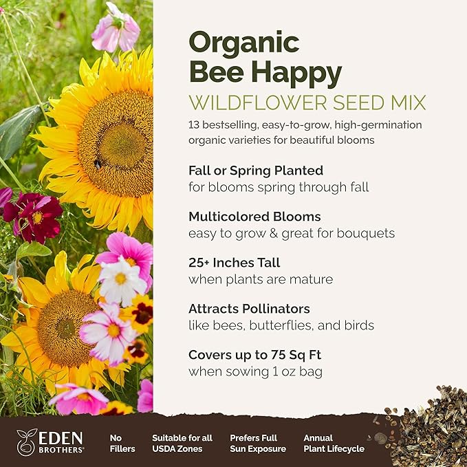 Eden Brothers Bee Happy Organic Wildflower Mixed Seeds for Planting, 1 oz, 30,000+ Seeds with Cosmos, Crimson Clover | Attracts Pollinators, Plant in Spring or Fall, Zones 3, 4, 5, 6, 7, 8, 9, 10